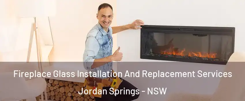 Fireplace Glass Installation And Replacement Services Jordan Springs - NSW