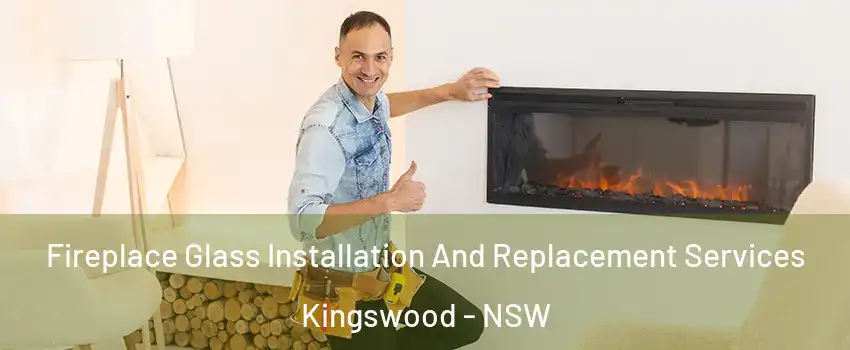 Fireplace Glass Installation And Replacement Services Kingswood - NSW