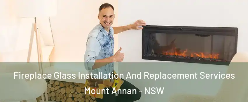 Fireplace Glass Installation And Replacement Services Mount Annan - NSW