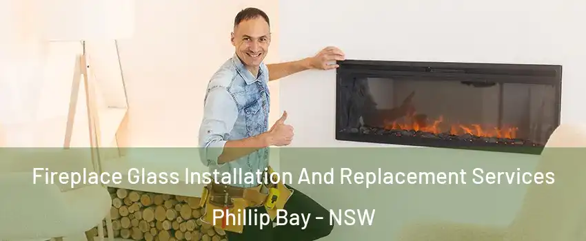 Fireplace Glass Installation And Replacement Services Phillip Bay - NSW