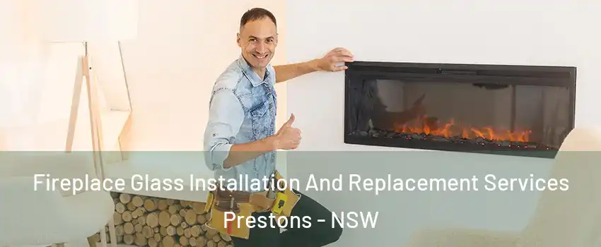 Fireplace Glass Installation And Replacement Services Prestons - NSW