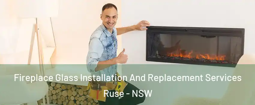 Fireplace Glass Installation And Replacement Services Ruse - NSW