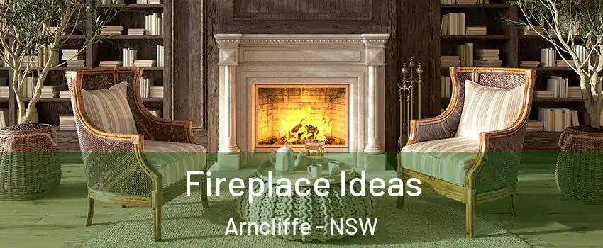 Fireplace Ideas Arncliffe - NSW