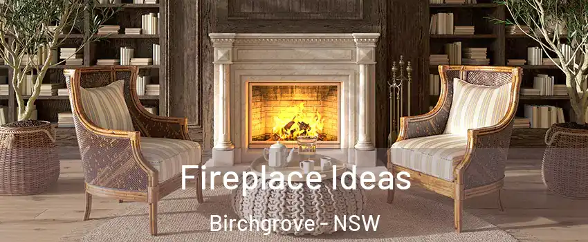 Fireplace Ideas Birchgrove - NSW