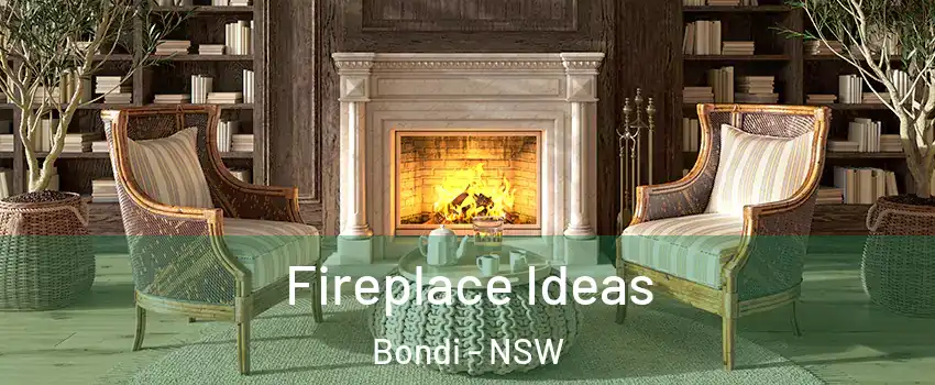 Fireplace Ideas Bondi - NSW