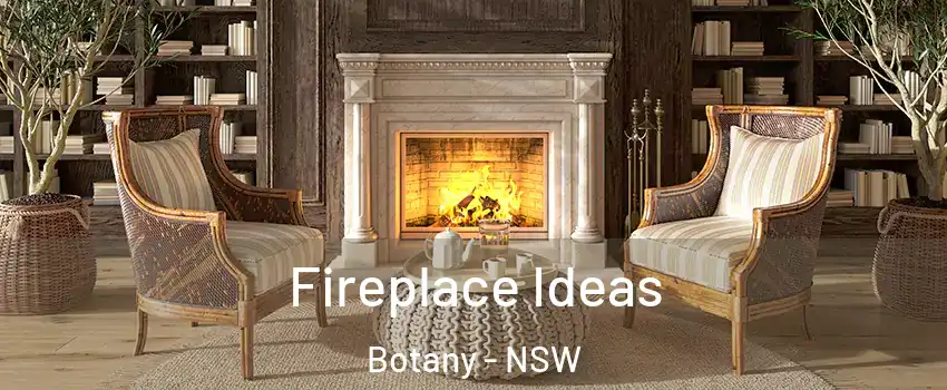 Fireplace Ideas Botany - NSW