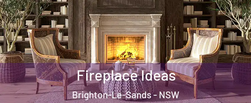 Fireplace Ideas Brighton-Le-Sands - NSW