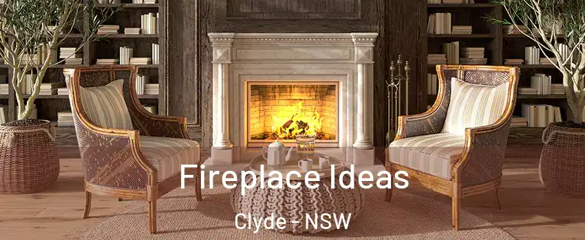 Fireplace Ideas Clyde - NSW