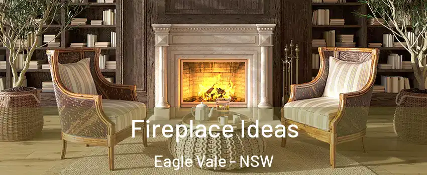 Fireplace Ideas Eagle Vale - NSW