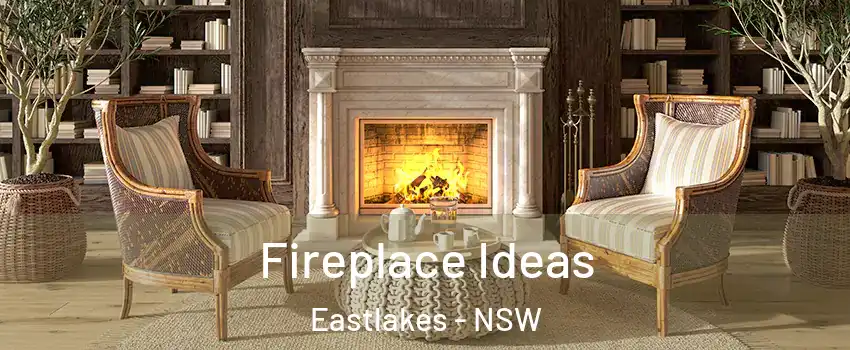 Fireplace Ideas Eastlakes - NSW