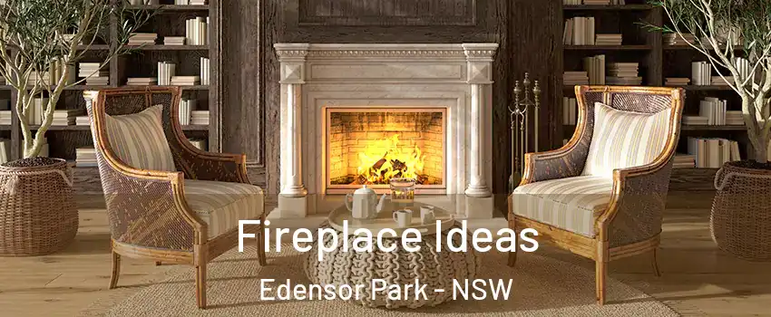 Fireplace Ideas Edensor Park - NSW