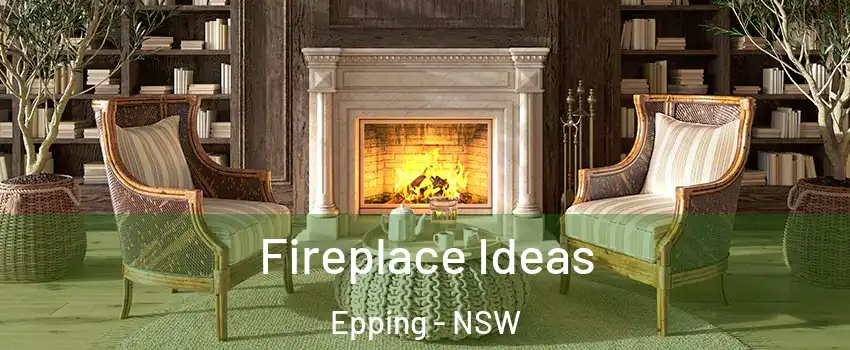 Fireplace Ideas Epping - NSW