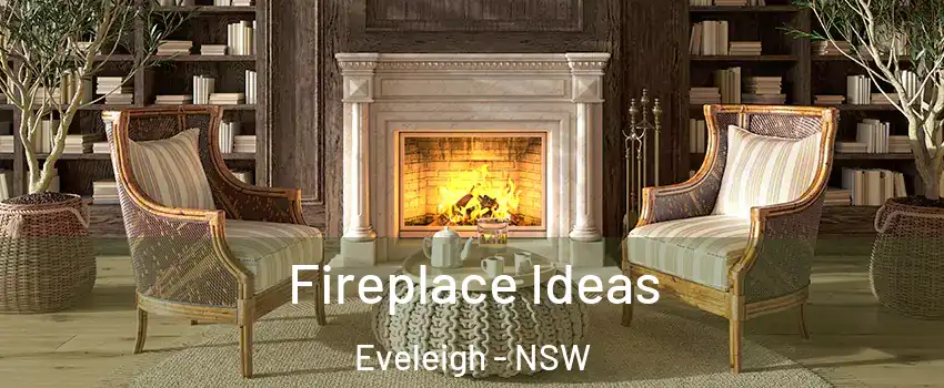 Fireplace Ideas Eveleigh - NSW
