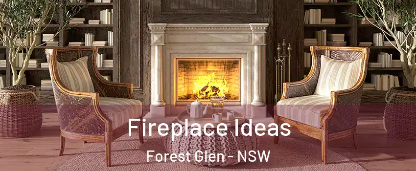 Fireplace Ideas Forest Glen - NSW