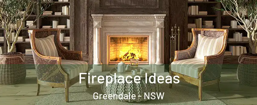 Fireplace Ideas Greendale - NSW