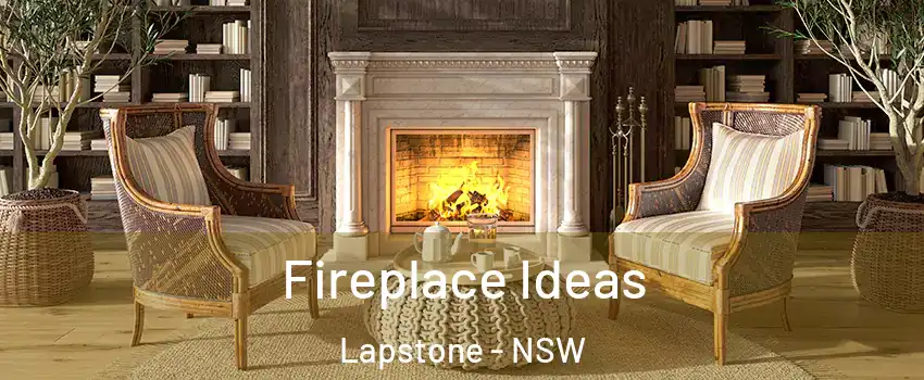 Fireplace Ideas Lapstone - NSW