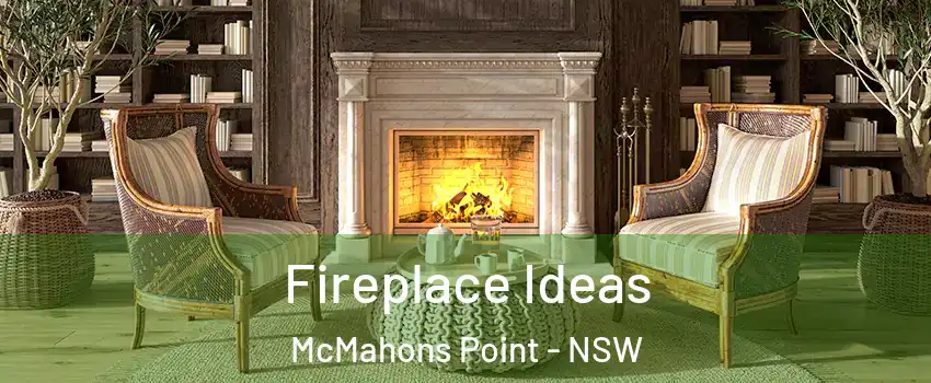 Fireplace Ideas McMahons Point - NSW