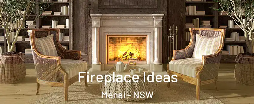Fireplace Ideas Menai - NSW