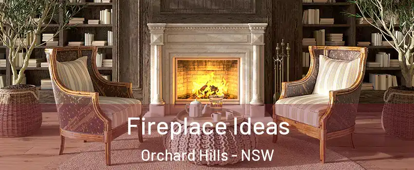 Fireplace Ideas Orchard Hills - NSW