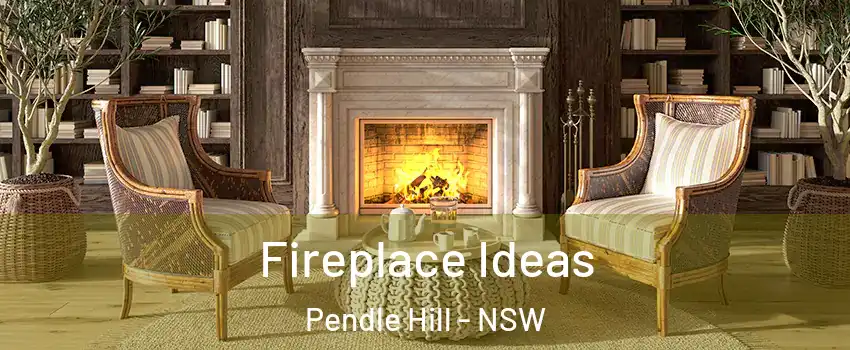 Fireplace Ideas Pendle Hill - NSW
