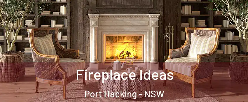 Fireplace Ideas Port Hacking - NSW