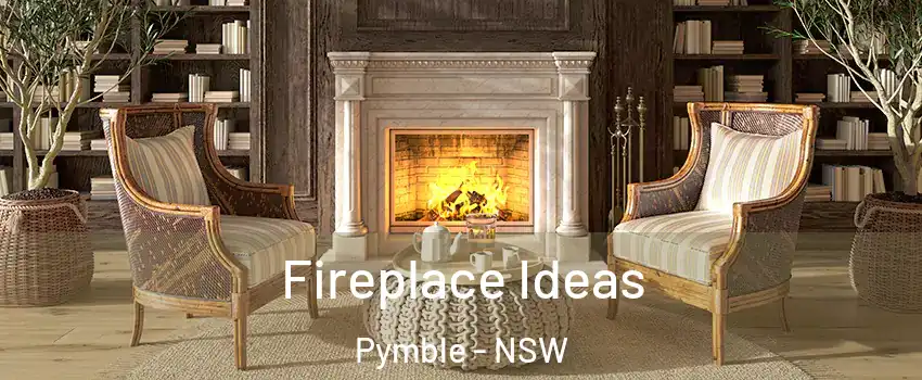 Fireplace Ideas Pymble - NSW