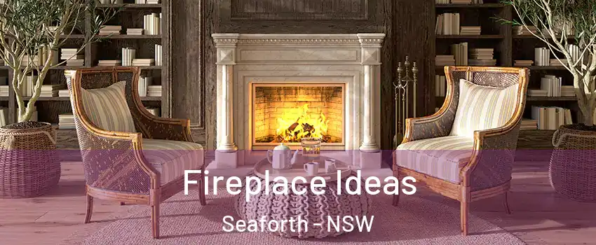 Fireplace Ideas Seaforth - NSW