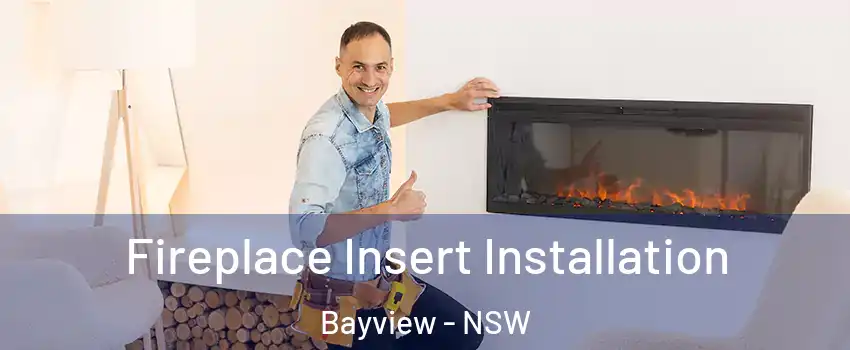Fireplace Insert Installation Bayview - NSW