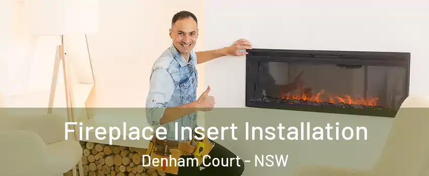 Fireplace Insert Installation Denham Court - NSW