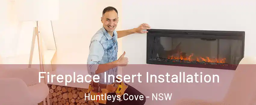 Fireplace Insert Installation Huntleys Cove - NSW