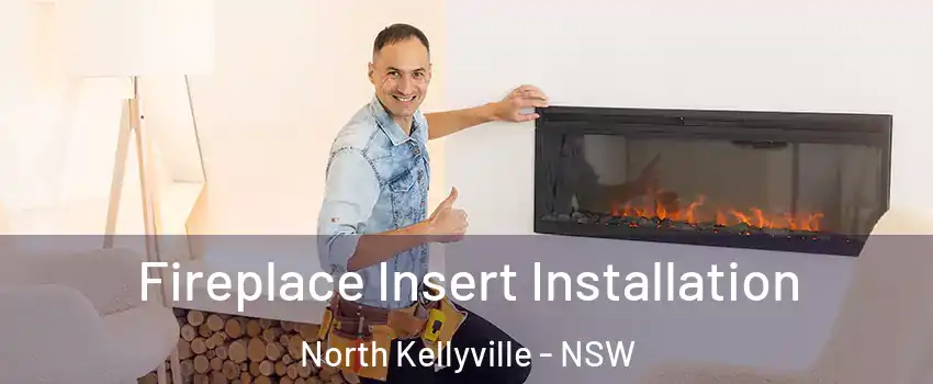 Fireplace Insert Installation North Kellyville - NSW