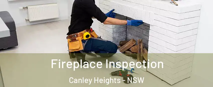Fireplace Inspection Canley Heights - NSW