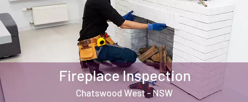 Fireplace Inspection Chatswood West - NSW