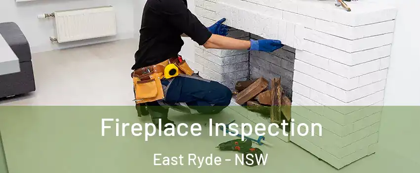 Fireplace Inspection East Ryde - NSW