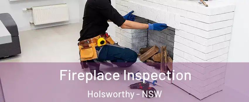 Fireplace Inspection Holsworthy - NSW