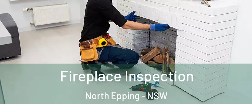 Fireplace Inspection North Epping - NSW