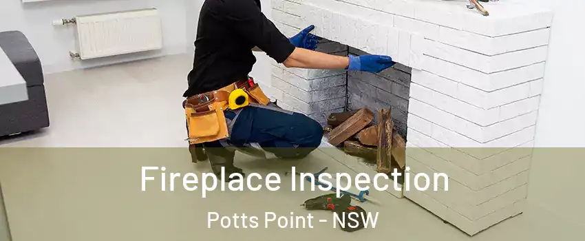 Fireplace Inspection Potts Point - NSW