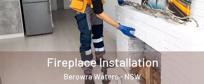  Fireplace Installation Berowra Waters - NSW