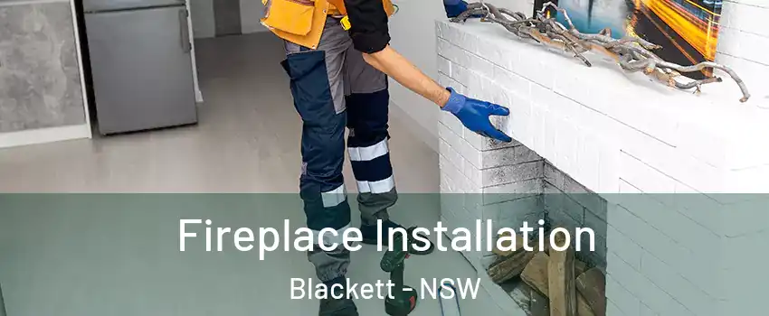 Fireplace Installation Blackett - NSW