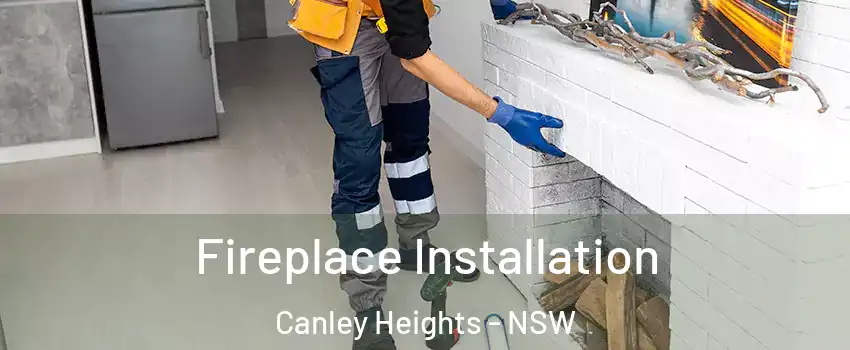 Fireplace Installation Canley Heights - NSW