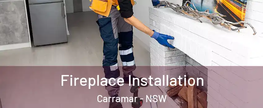 Fireplace Installation Carramar - NSW