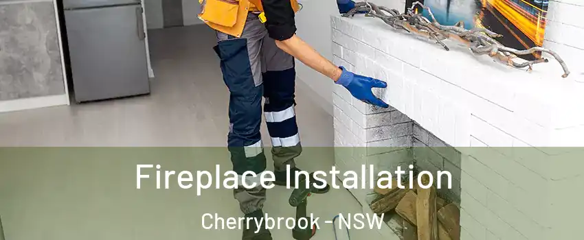 Fireplace Installation Cherrybrook - NSW