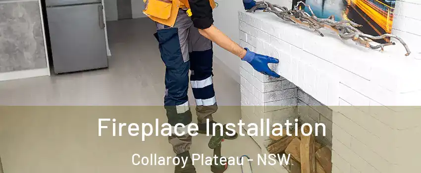 Fireplace Installation Collaroy Plateau - NSW