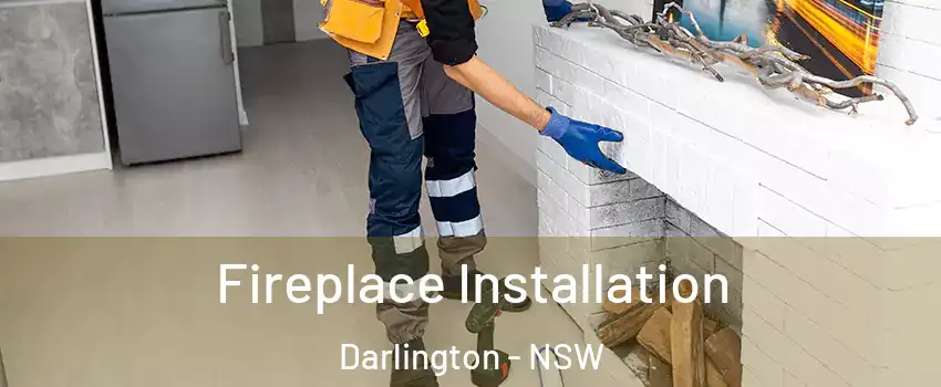 Fireplace Installation Darlington - NSW