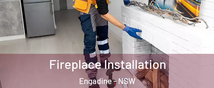Fireplace Installation Engadine - NSW