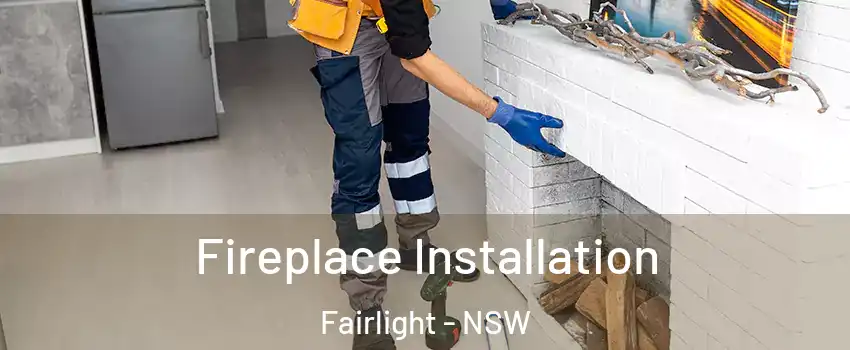 Fireplace Installation Fairlight - NSW