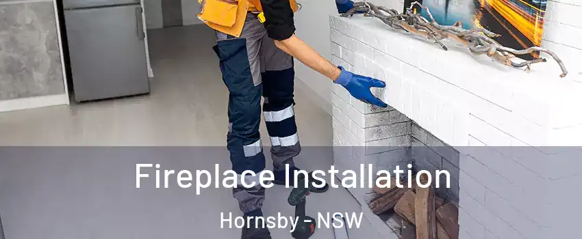 Fireplace Installation Hornsby - NSW