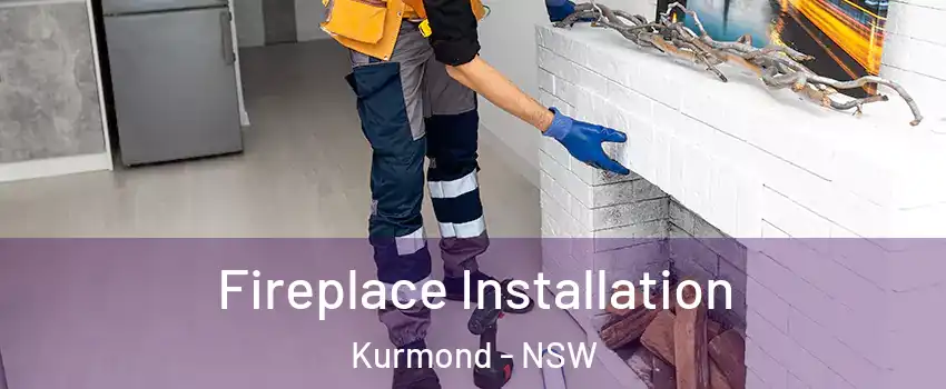 Fireplace Installation Kurmond - NSW