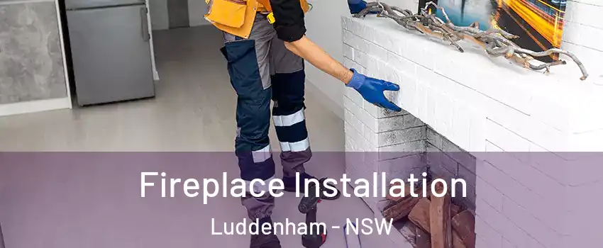 Fireplace Installation Luddenham - NSW
