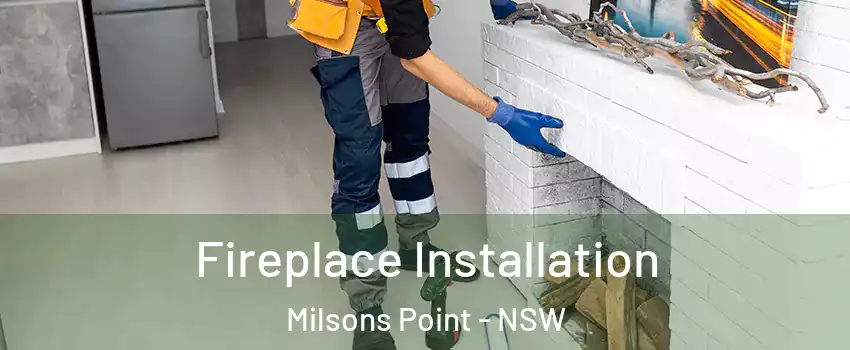Fireplace Installation Milsons Point - NSW